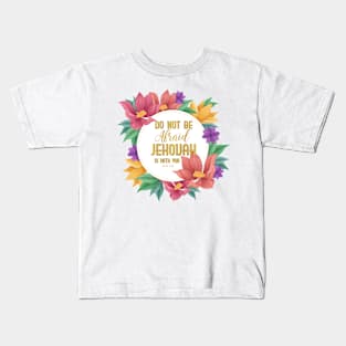 Jehovah is with you Isaiah 41:10 Flowers Kids T-Shirt